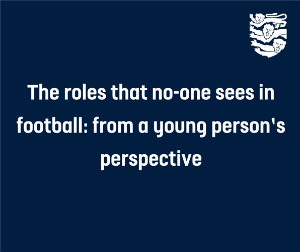The roles that no-one sees in football: from a young person’s perspective